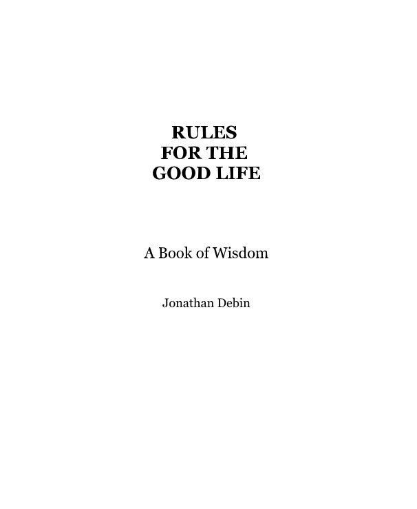 Visualizza RULES FOR THE GOOD LIFE A Book of Wisdom Jonathan Debin di Jonathan Debin