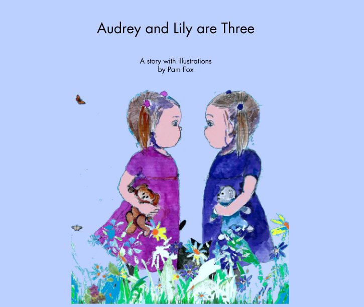 Bekijk Audrey and Lily are Three op A story with illustrations 
Pam Fox