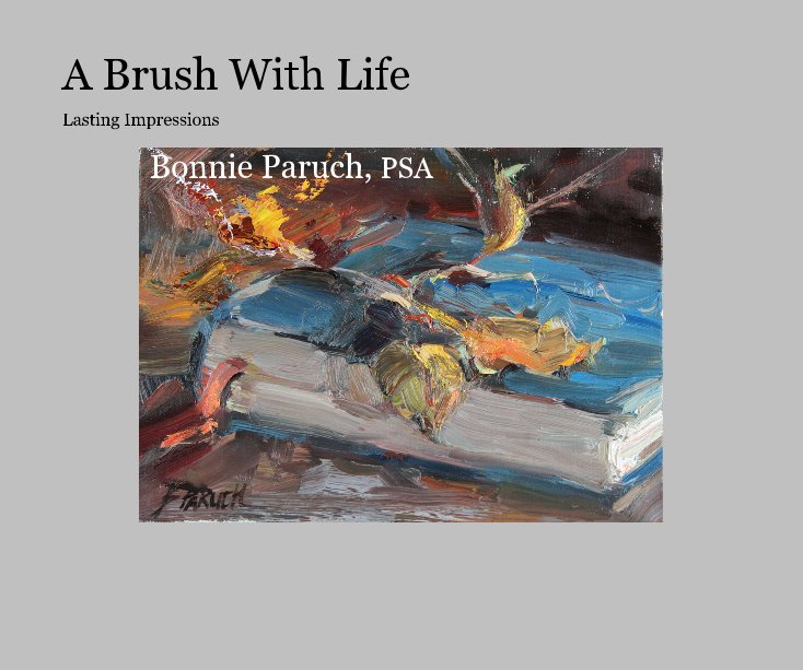 View A Brush With Life by Bonnie Paruch, PSA