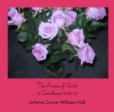 The Aroma of Christ
2 Corinthians 2:14-17 book cover