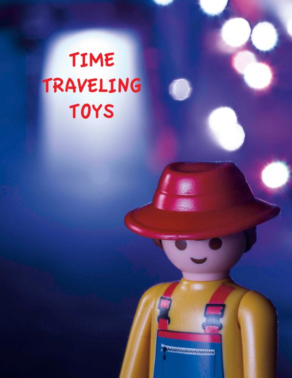 View Time Traveling Toys by Troy Walsh