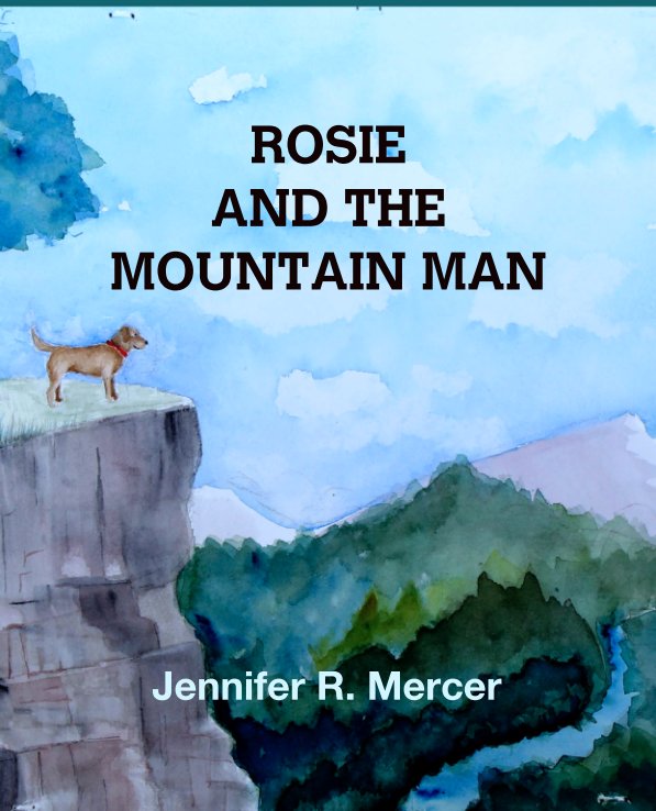 Bekijk ROSIE 
AND THE 
MOUNTAIN MAN op Jennifer R. Mercer