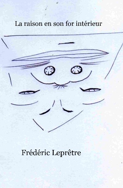 Visualizza La raison en son for intérieur di Frédéric Leprêtre