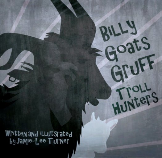 View Billy Goats Gruff by Jamie-Lee Turner