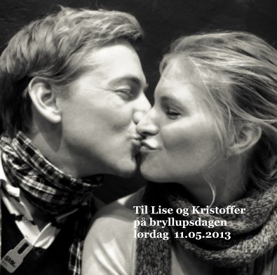 Til Lise og Kristoffer på bryllupsdagen lørdag 11.05.2013 book cover