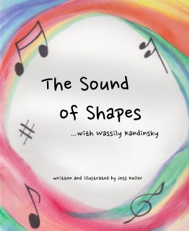 The Sound of Shapes ...with Wassily Kandinsky written and illustrated by Jess Koller book cover