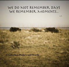 We Do Not Remember Days We Remember Moments.. C.P. book cover