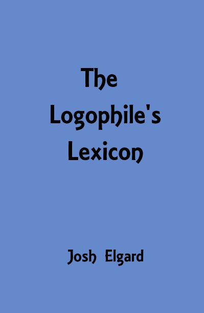View The Logophile's Lexicon by Josh Elgard