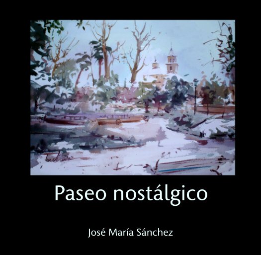 View Paseo nostálgico by José María Sánchez
