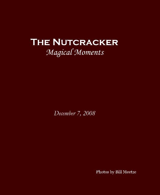 View The Nutcracker Magical Moments by Photos by Bill Meetze