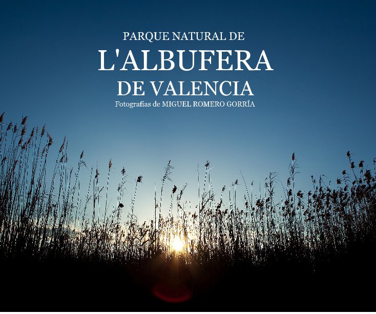 Ver PARQUE NATURAL DE L'ALBUFERA DE VALENCIA por Miguel Romero Gorria