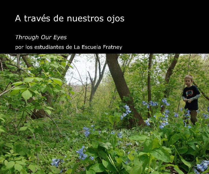 Ver A través de nuestros ojos por los estudiantes de La Escuela Fratney