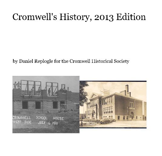 Ver Cromwell's History, 2013 Edition por Daniel Replogle for the Cromwell Historical Society
