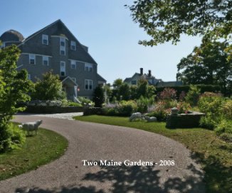 Two Maine Gardens - 2008 book cover