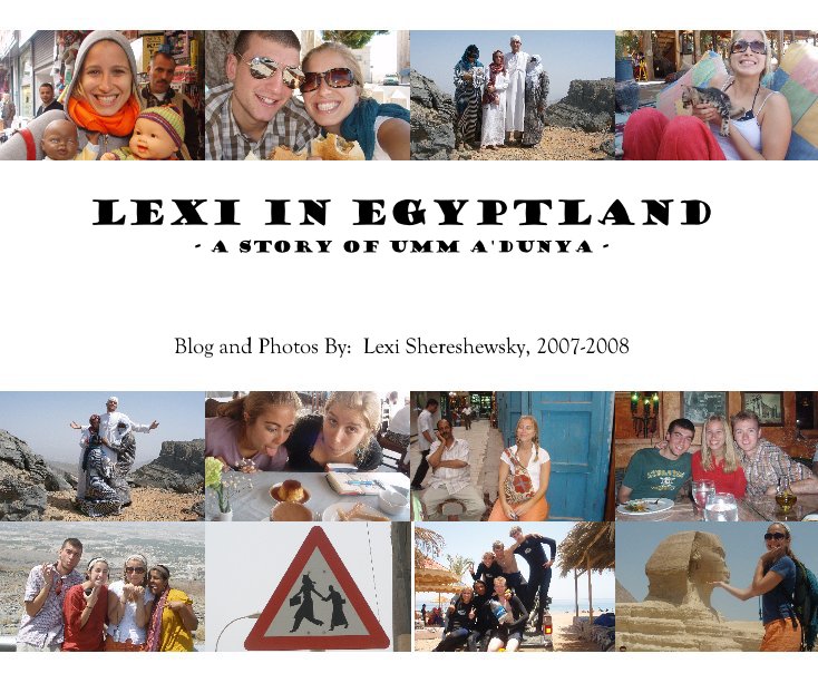 Bekijk lexi in egyptland - a story of umm a'dunya - op Blog and Photos By: Lexi Shereshewsky, 2007-2008