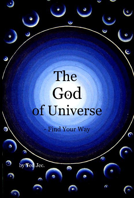 View The God of Universe - Find Your Way by Ted Jec.
