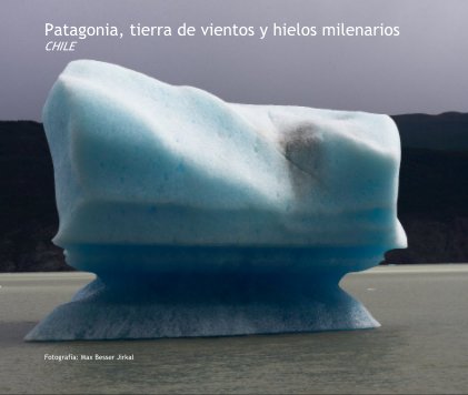 Patagonia, tierra de vientos y hielos milenarios book cover