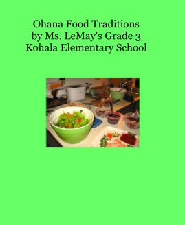 Ohana Food Traditions by Ms. LeMay's Grade 3 Kohala Elementary School book cover