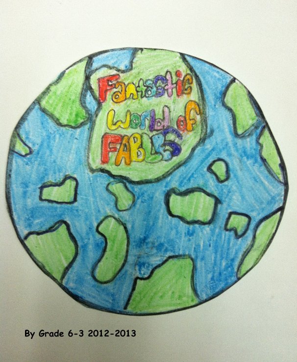 View Fantastic World of Fables by Grade 6-3 2012-2013