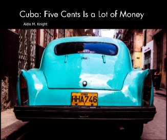 Cuba: Five Cents Is a Lot of Money book cover