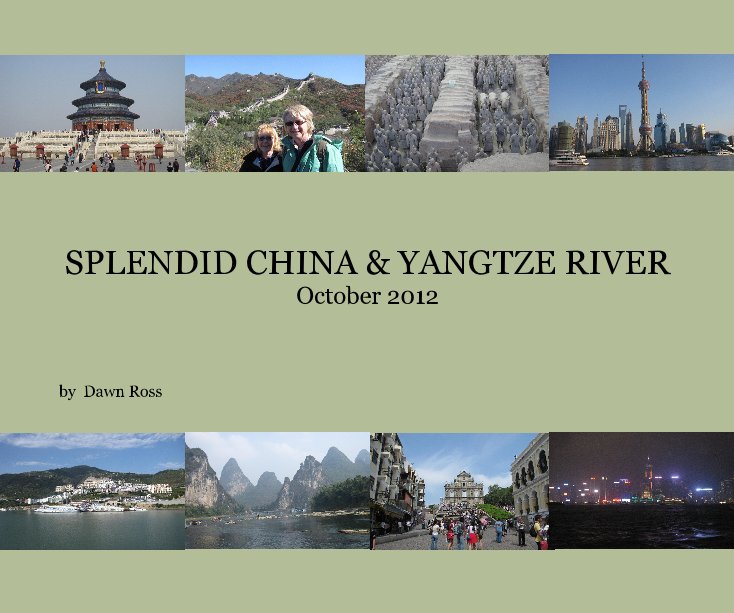 View SPLENDID CHINA & YANGTZE RIVER October 2012 by Dawn Ross