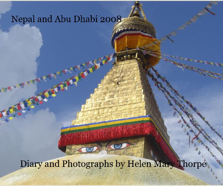 View Nepal and Abu Dhabi 2008 by Helen Mary Thorpe