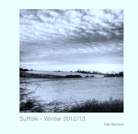 View Suffolk - Winter 2012/13 by Dan Barnard