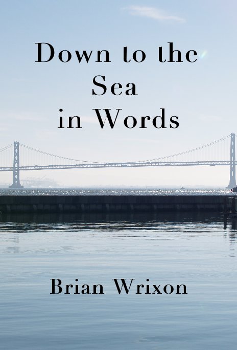 View Down to the Sea in Words by Brian Wrixon