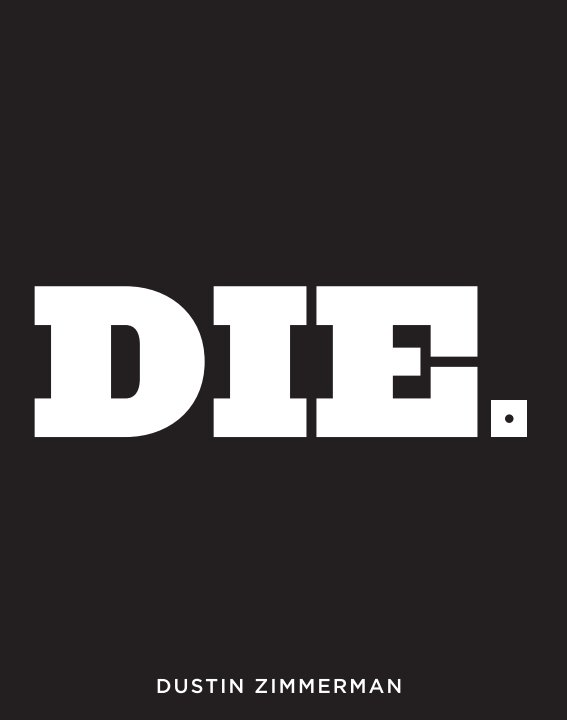 View Die. by Dustin Zimmerman