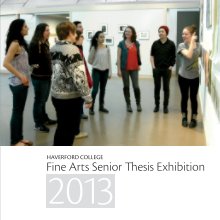 2013 Haverford College Senior Thesis Exhibition book cover