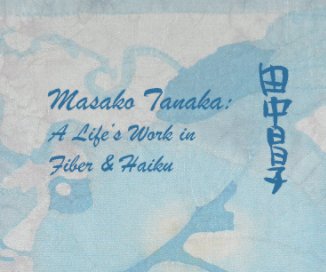 Masako Tanaka: A Life's Work in Fibre & Haiku book cover