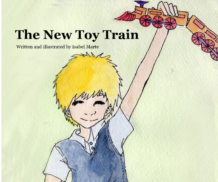 View The New Toy Train by Written and Illustrated by Isabel Marte