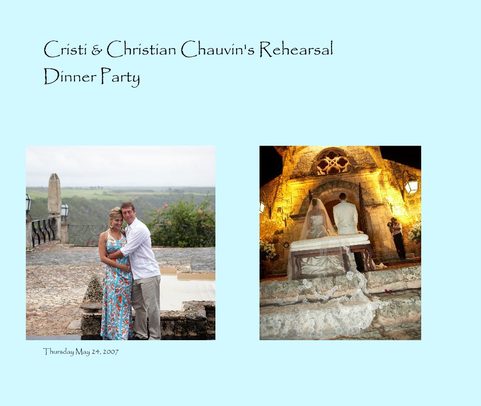 Ver Cristi & Christian Chauvin's Rehearsal Dinner Party por Thursday May 24, 2007