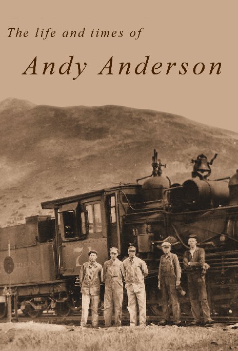 View The Life and Times of Andy Anderson by The Park County Local History Archives