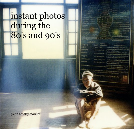 View instant photos during the 80's and 90's by glenn bradley morales