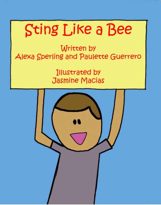 View Sting Like A Bee by Jasmine Macias, Alexa Sperling, Paulette Guerrero