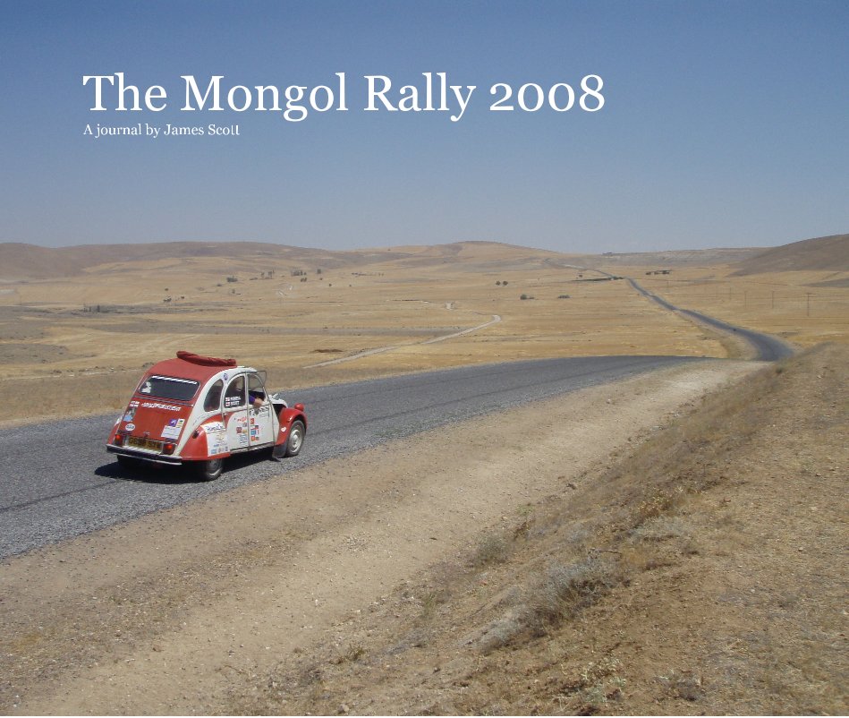 View The Mongol Rally 2008 by James Scott