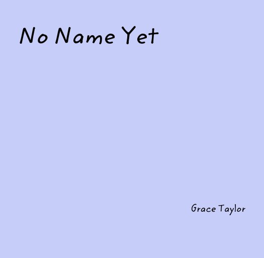View No Name Yet by Grace Taylor
