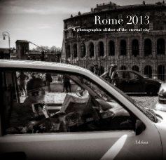 Rome 2013 A photographic slither of the eternal city book cover