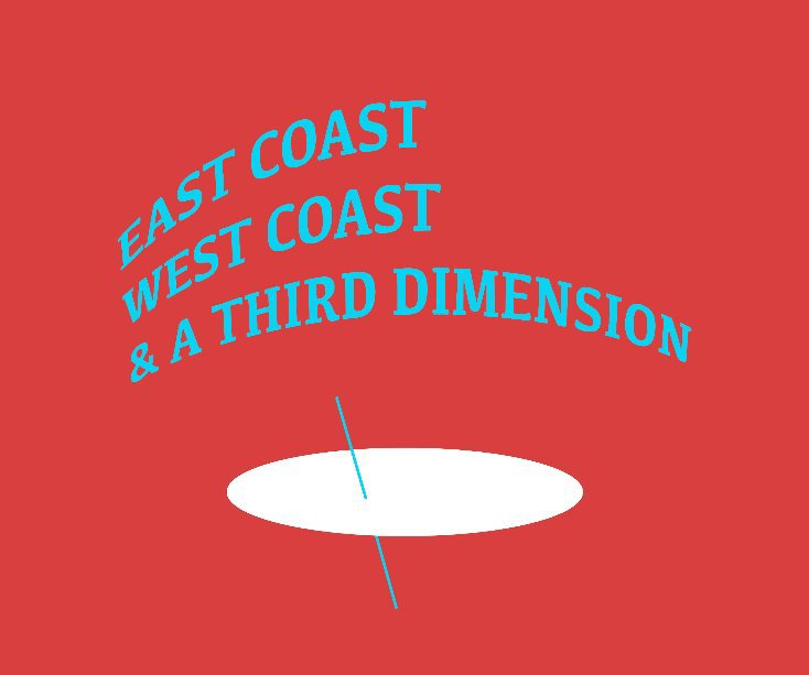 View East Coast, West Coast, & a Third Dimension by Jack Berner