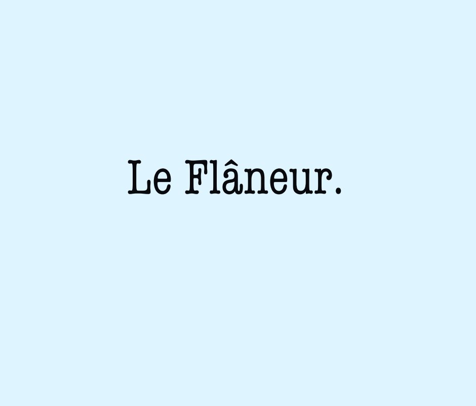 View Le Flâneur. by ellieball93
