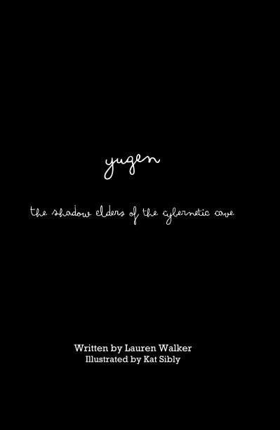 Ver Yugen: The Shadow Elders of the Cybernetic Cave por Written by Lauren Walker Illustrated by Kat Sibly