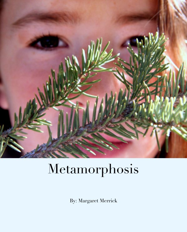 Ver Metamorphosis por By: Margaret Merrick