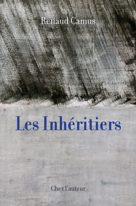 Visualizza Les Inhéritiers di Renaud Camus