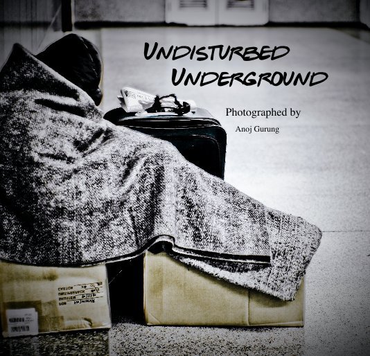 View Undisturbed Underground by Anoj Gurung