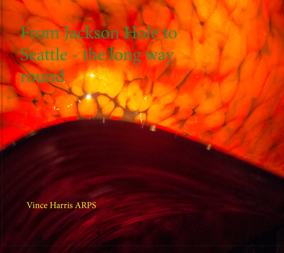 View Jackson Hole to Seattle by Vince Harris ARPS