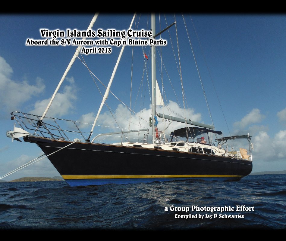 View Virgin Islands Sailing Cruise by (Compiled by) Jay Schwantes