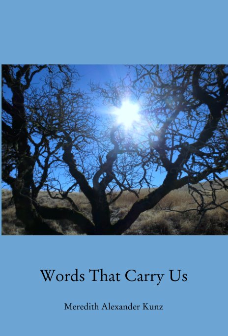 View Words That Carry Us by Meredith Alexander Kunz
