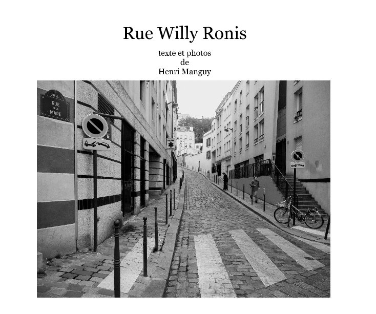 Ver Rue Willy Ronis por texte et photos de Henri Manguy