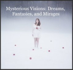 Mysterious Visions: Dreams, Fantasies, and Mirages book cover